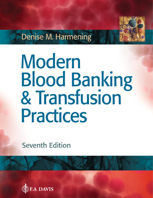 Modern Blood Banking & Transfusion Practices Seventh Edition