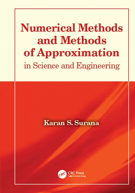 Numerical Methods and Methods of Approximation in Science and Engineering 1st Edition