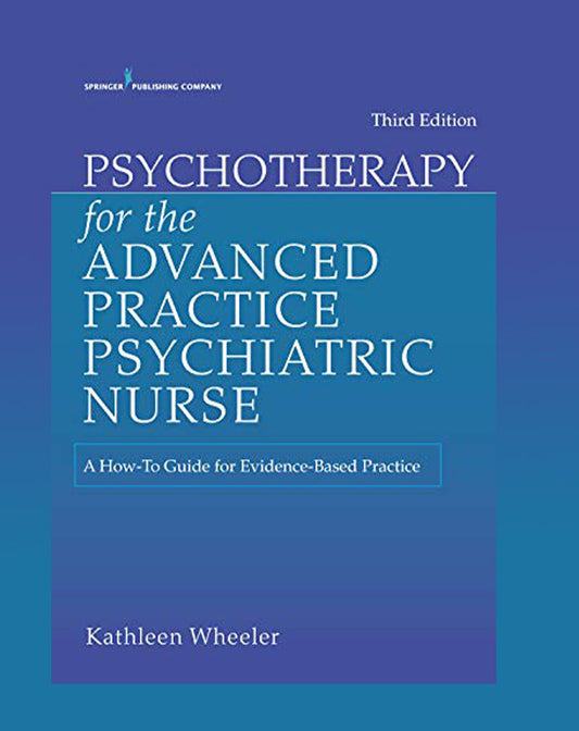 Psychotherapy for the Advanced Practice Psychiatric Nurse: A How-To Guide 3rd Ed