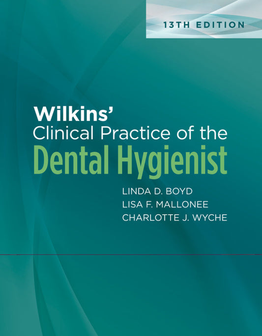 Wilkins' Clinical Practice of the Dental Hygienist 13th Edition