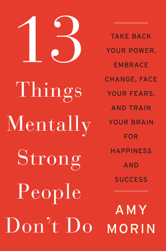 amy morin 13 things mentally strong people don't do