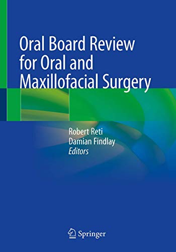 Oral Board Review for Oral and Maxillofacial Surgery: A Study Guide for the Oral Boards 1st ed