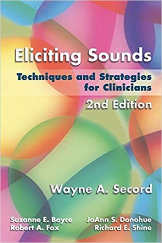 Eliciting Sounds: Techniques and Strategies for Clinicians 2nd Edition