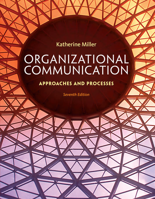 Organizational Communication: Approaches and Processes 7th Edition