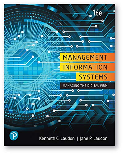 Managing Information Systems: Managing the Digital Firm 16th Edition