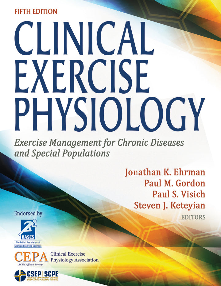 Clinical Exercise Physiology: Exercise Management for Chronic Diseases and Special Populations 5th Edition