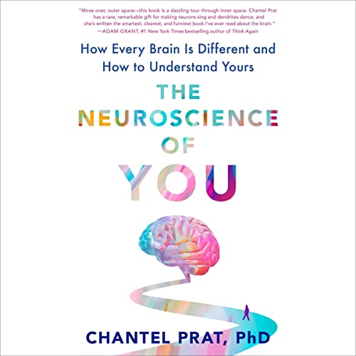 The Neuroscience of You: How Every Brain Is Different and How to Understand Your