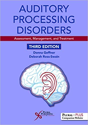 Auditory Processing Disorders: Assessment, Management, and Treatment 3rd Edition