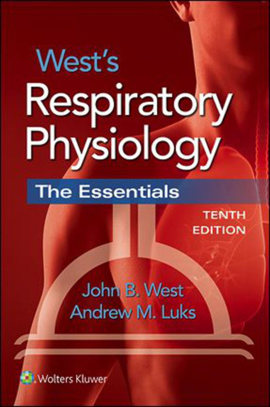 West’s Respiratory Physiology: The Essentials 10th edition