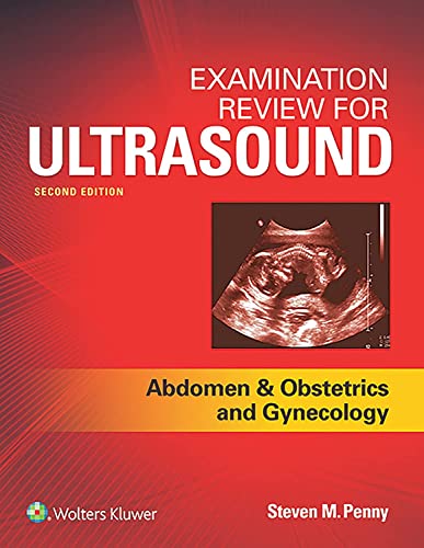 Examination Review for Ultrasound: Abdomen and Obstetrics & Gynecology 2nd Editi