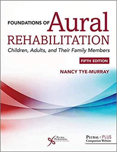 Foundations of Aural Rehabilitation: Children, Adults, and their Family Members 5th Edition