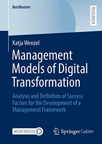 Management Models of Digital Transformation Analysis and Definition of Success Factors for the Development of a Management... (Katja Wenzel)