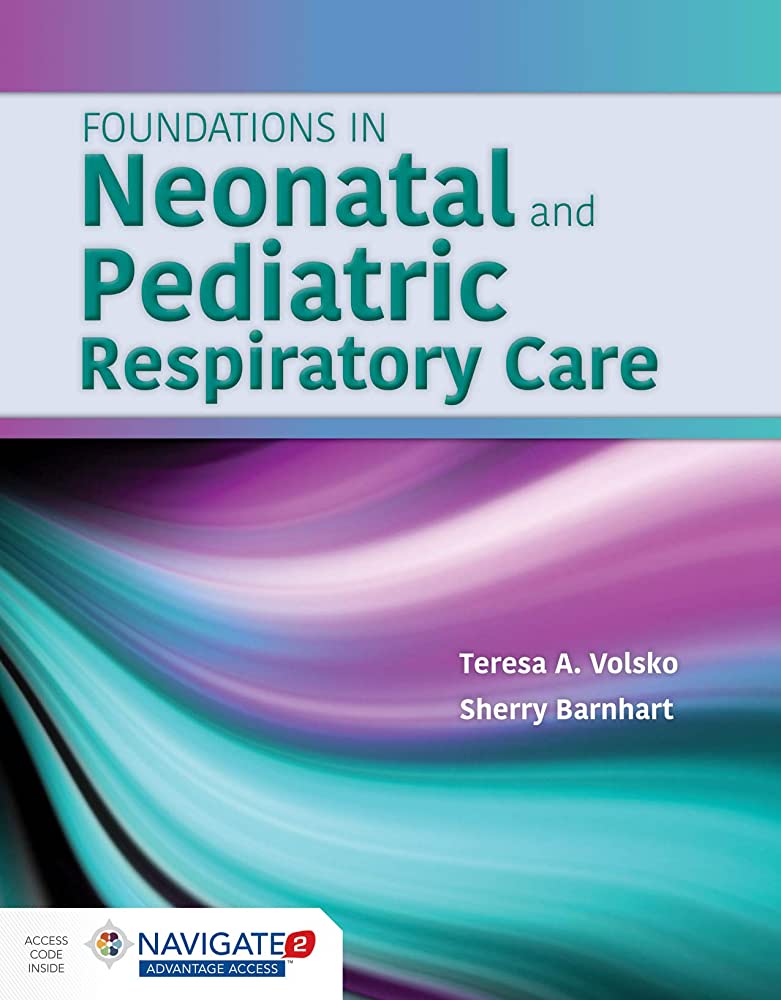 Foundations in Neonatal and Pediatric Respiratory Care Illustrated Edition