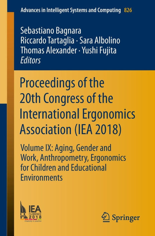 Proceedings of the 20th Congress of the International Ergonomics Association (IEA 2018) Volume IX: Aging, Gender and Work, Anthropometry, Ergonomics for Children and Educational Environments