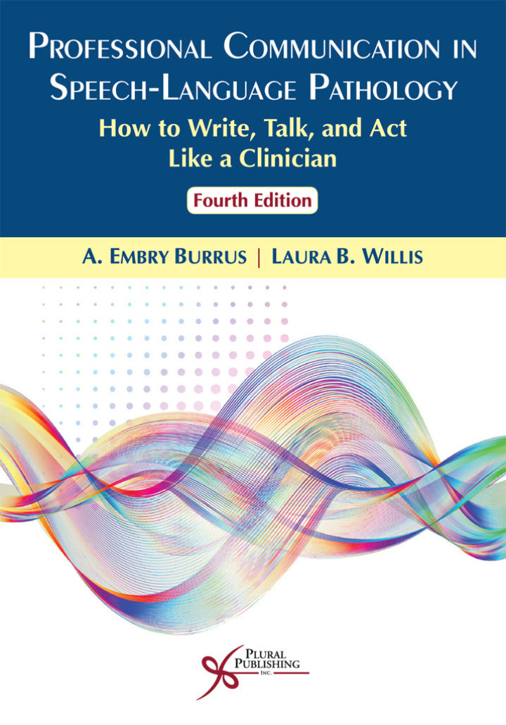 Professional Communication in Speech-Language Pathology: How to Write, Talk, and Act Like a Clinician 4th Edition