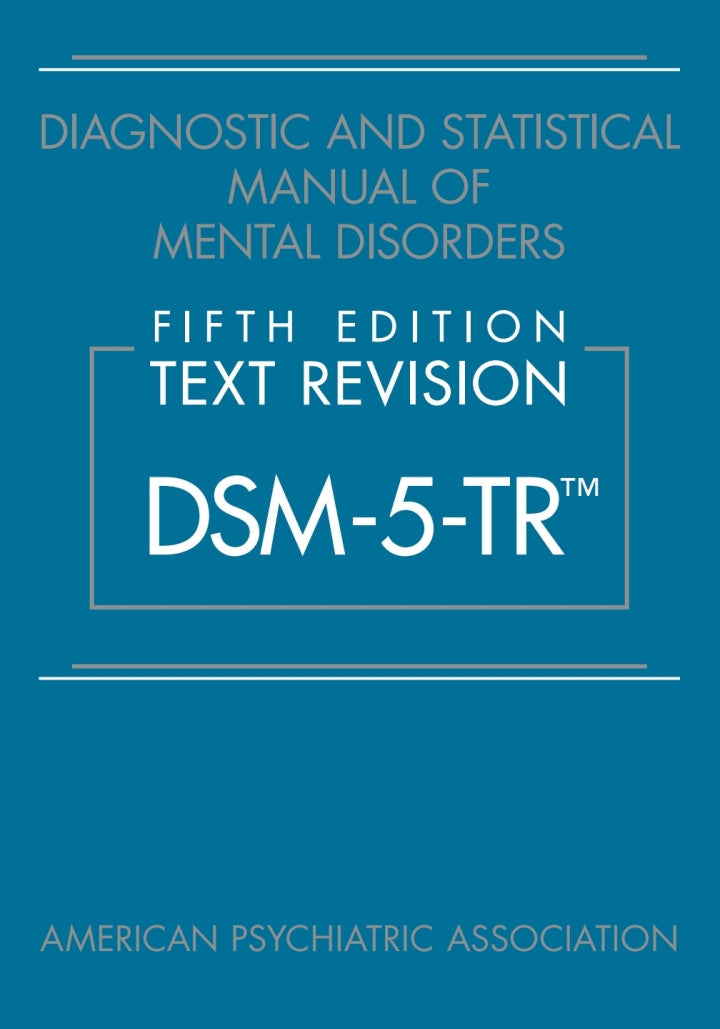 Diagnostic and Statistical Manual of Mental Disorders, Text Revision (DSM-5-TR) 5th Edition