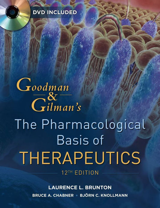 Goodman and Gilman's The Pharmacological Basis of Therapeutics, Twelfth Edition 12th Edition