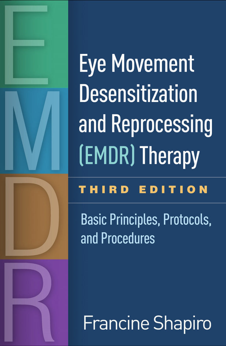 Eye Movement Desensitization and Reprocessing (EMDR) Therapy: Basic Principles, Protocols, and Procedures 3rd Edition