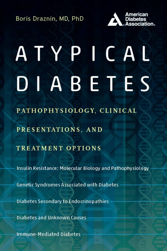 Atypical Diabetes: Pathophysiology, Clinical Presentations, and Treatment Options