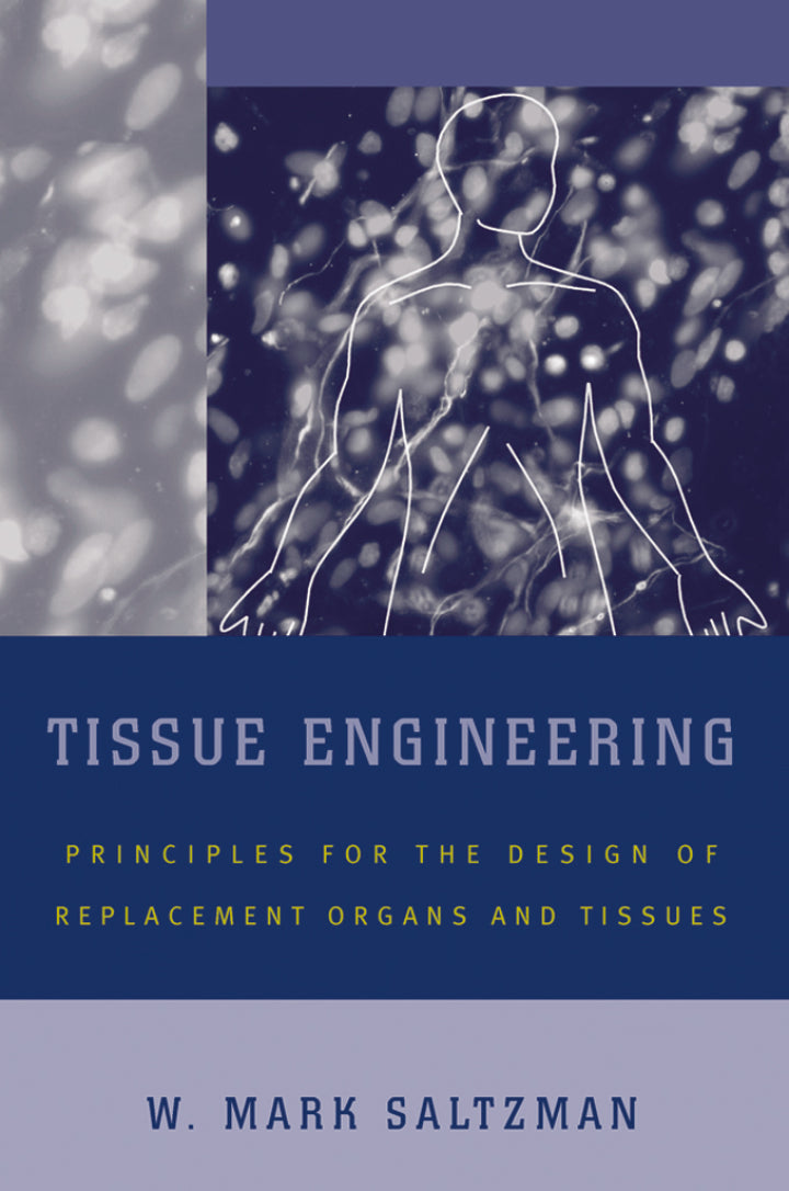 Tissue Engineering: Engineering Principles for the Design of Replacement Organs and Tissues