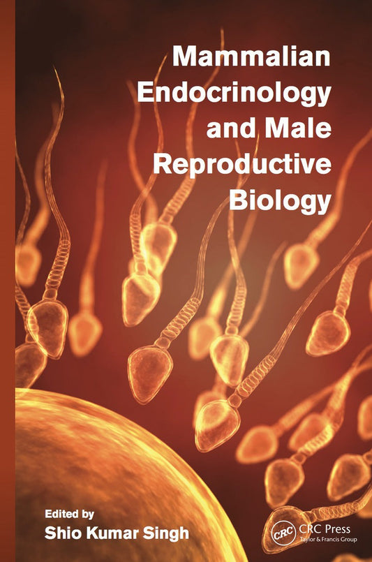 Mammalian Endocrinology and Male Reproductive Biology 1st Edition