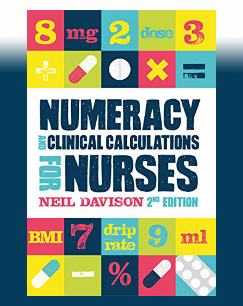 Numeracy and Clinical Calculations for Nurses, 2nd Edition