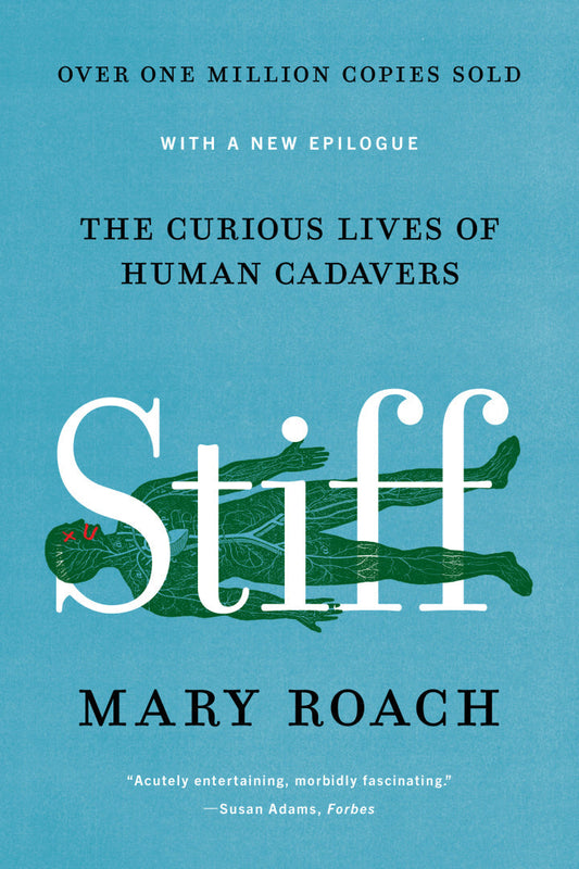 Stiff: The Curious Lives of Human Cadavers