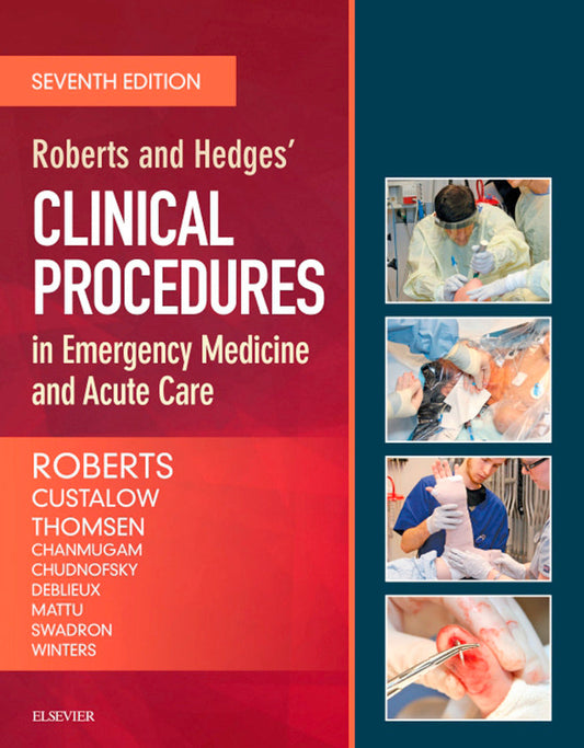 Roberts and Hedges’ Clinical Procedures in Emergency Medicine and Acute Care 7th Edition