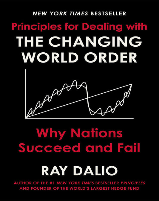 Principles for Dealing with the Changing World Order: Why Nations Succeed and Fail